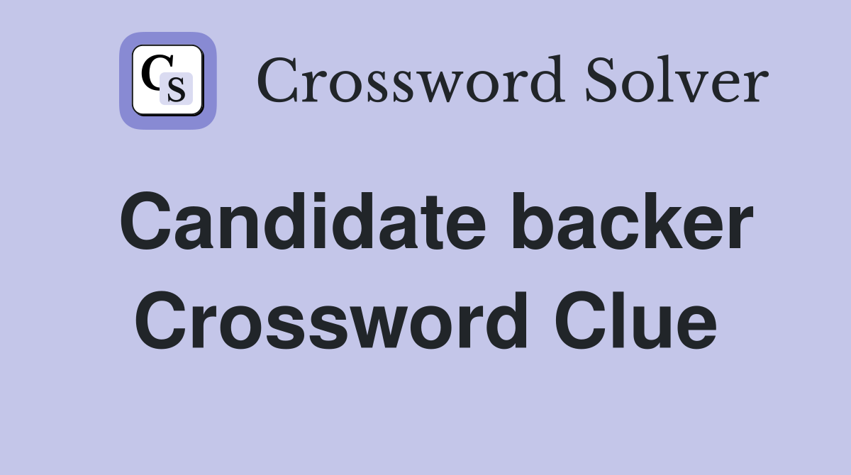 Candidate backer Crossword Clue