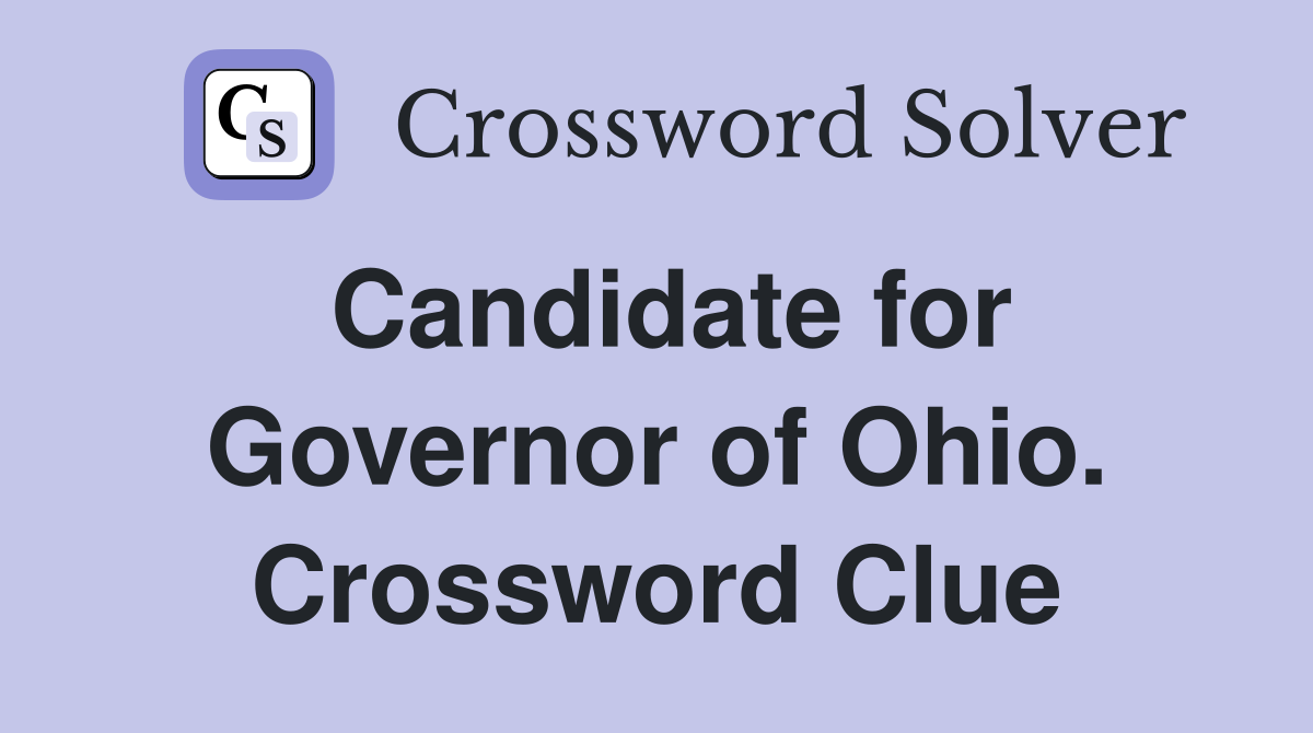 Candidate for Governor of Ohio. Crossword Clue