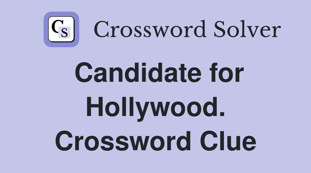 Candidate for Hollywood. Crossword Clue