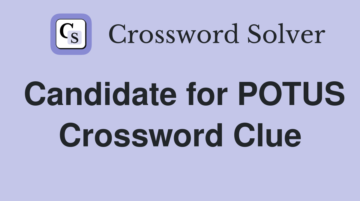 Candidate for POTUS Crossword Clue