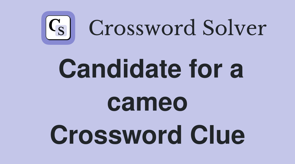 Candidate for a cameo Crossword Clue