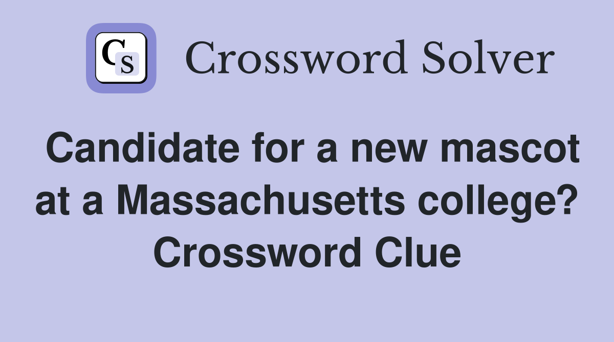 Candidate for a new mascot at a Massachusetts college? Crossword Clue