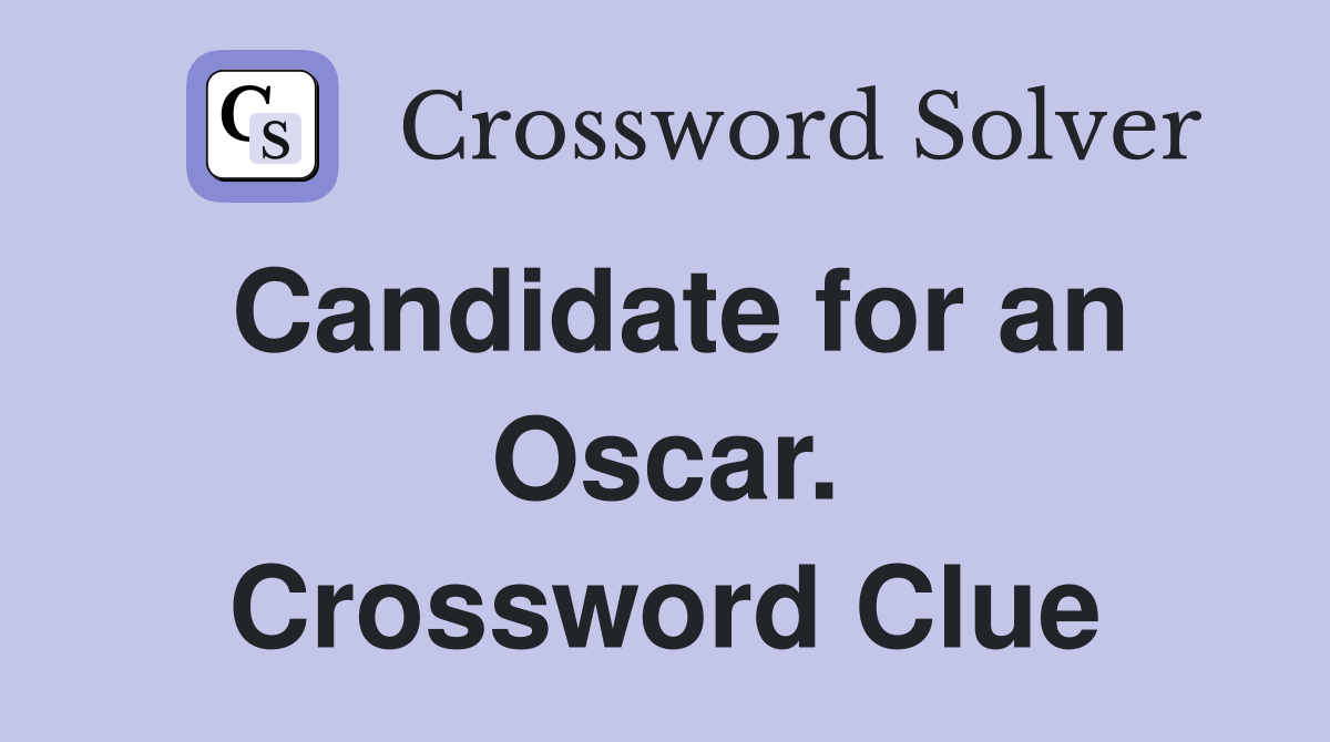 Candidate for an Oscar. Crossword Clue