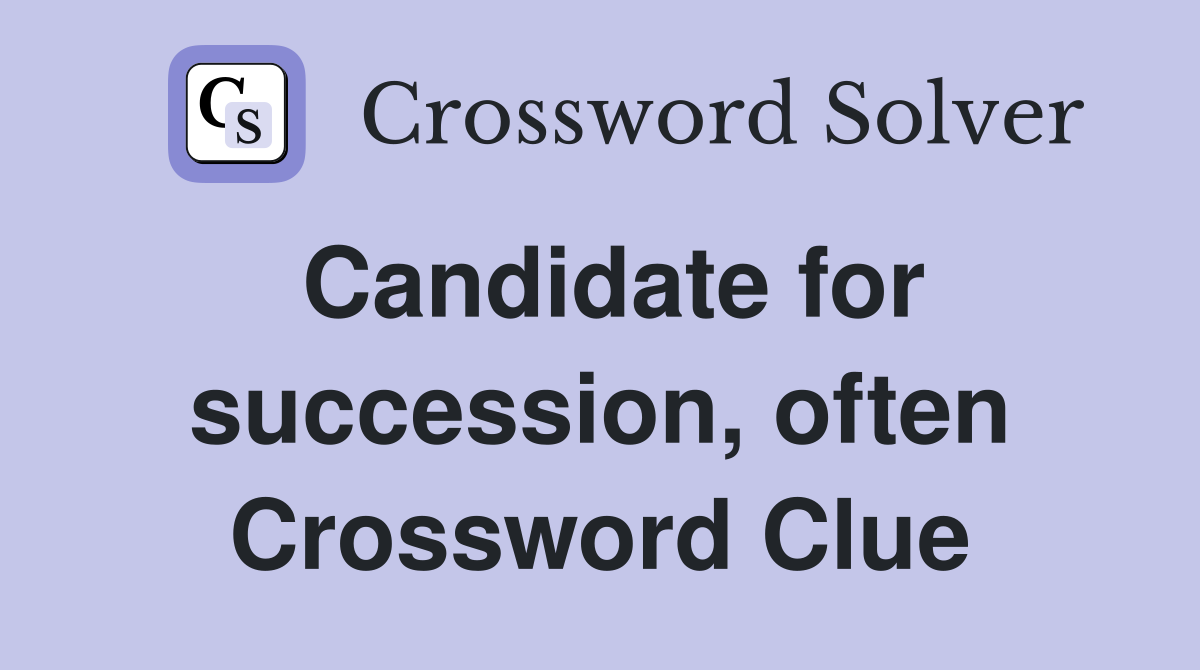 Candidate for succession, often Crossword Clue