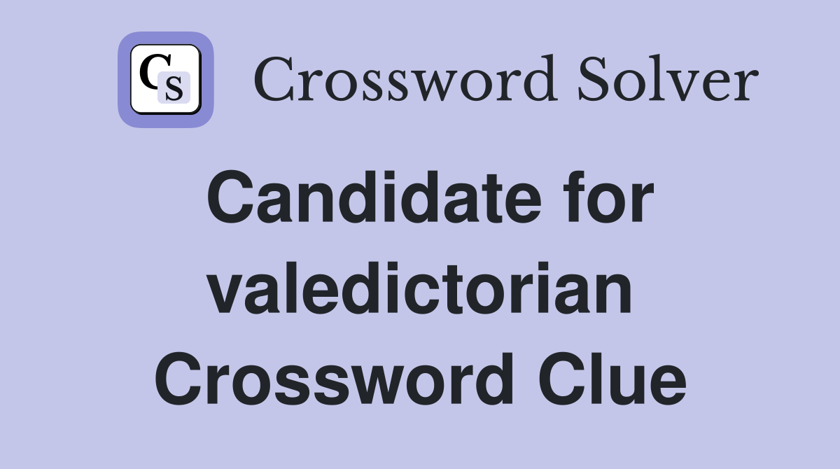 Candidate for valedictorian Crossword Clue