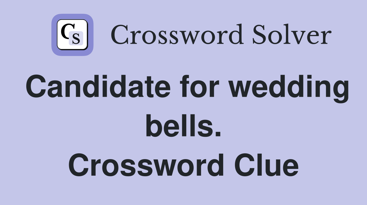 Candidate for wedding bells. Crossword Clue
