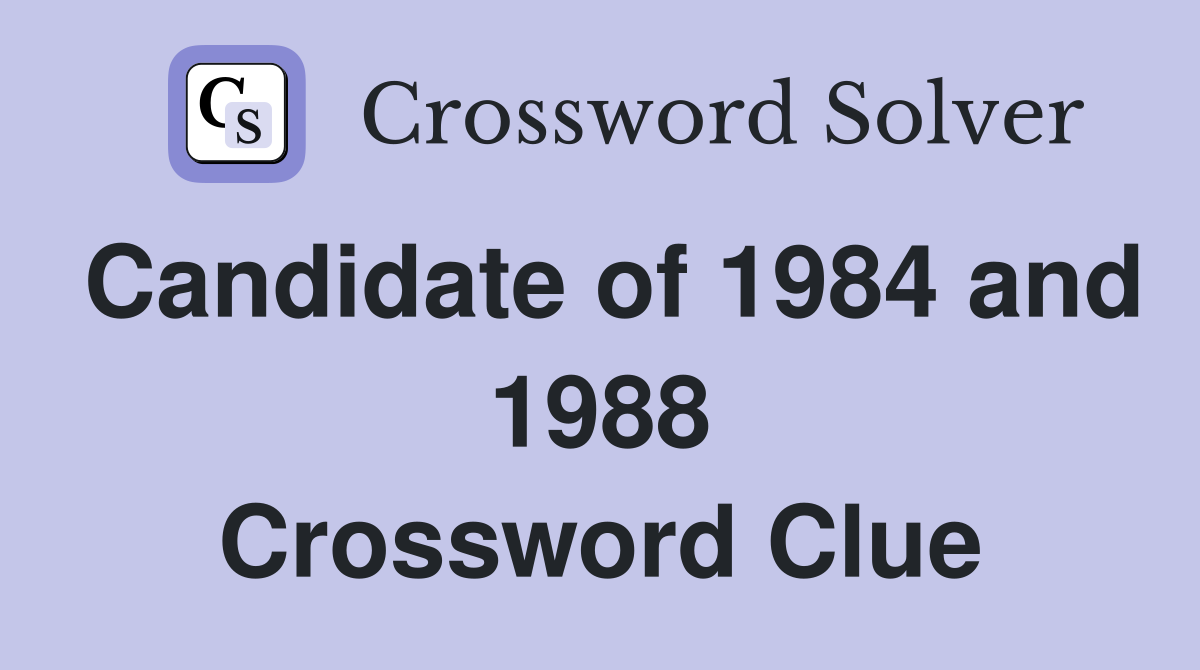 Candidate of 1984 and 1988 Crossword Clue