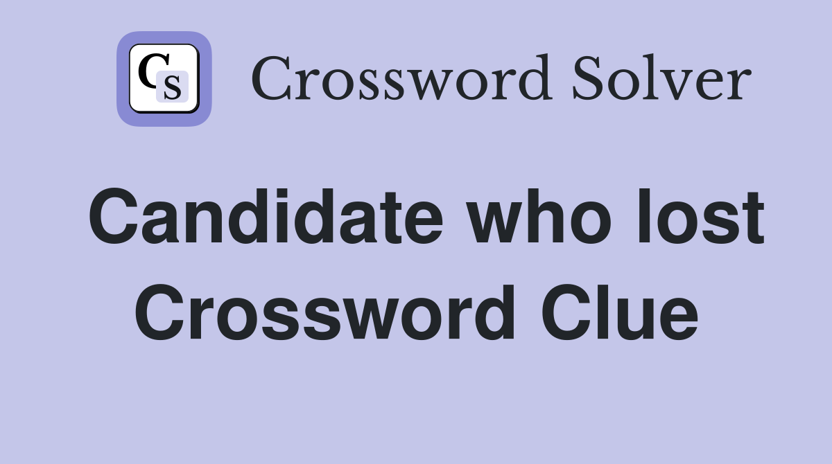 Candidate who lost Crossword Clue