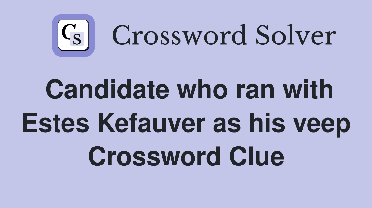 Candidate who ran with Estes Kefauver as his veep Crossword Clue