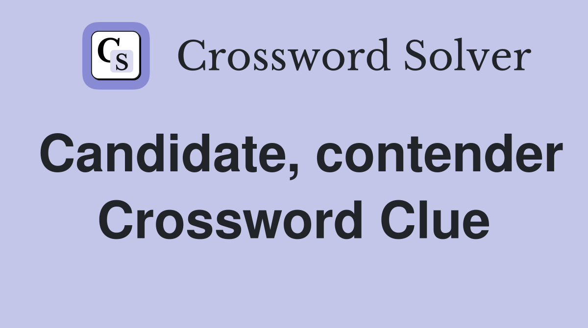 Candidate, contender Crossword Clue