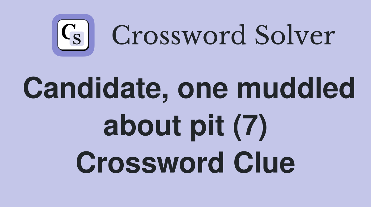 Candidate, one muddled about pit (7) Crossword Clue