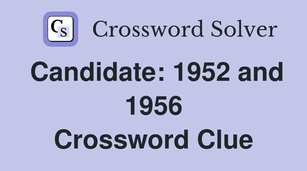 Candidate: 1952 and 1956 Crossword Clue