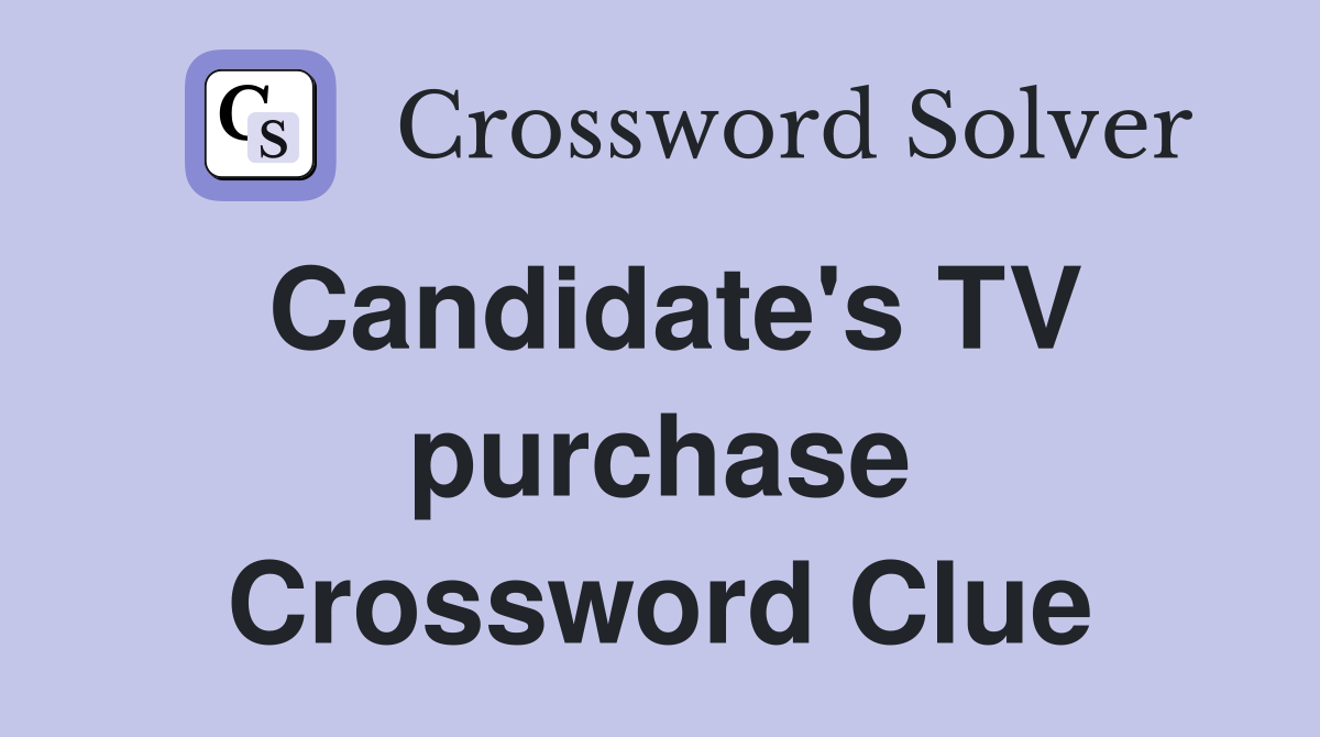 Candidate's TV purchase Crossword Clue