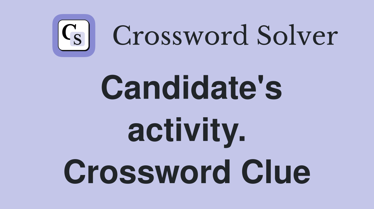 Candidate's activity. Crossword Clue