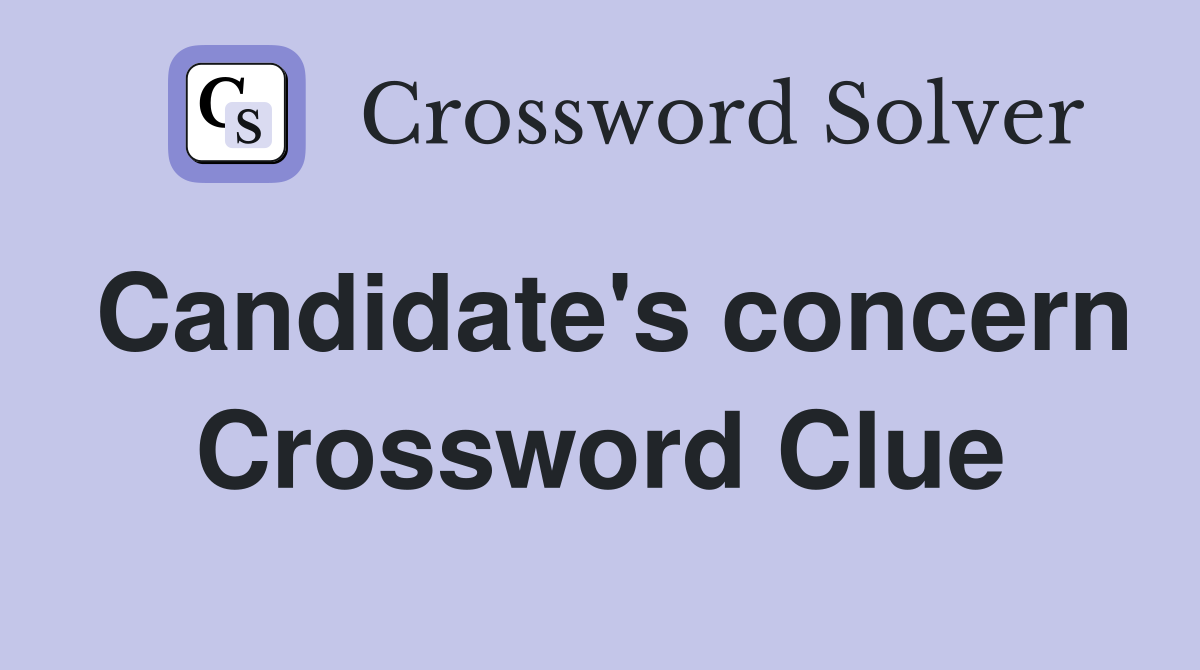 Candidate's concern Crossword Clue