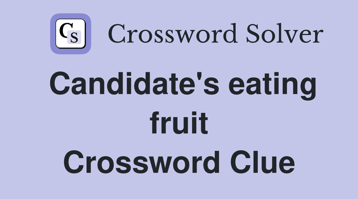 Candidate's eating fruit Crossword Clue