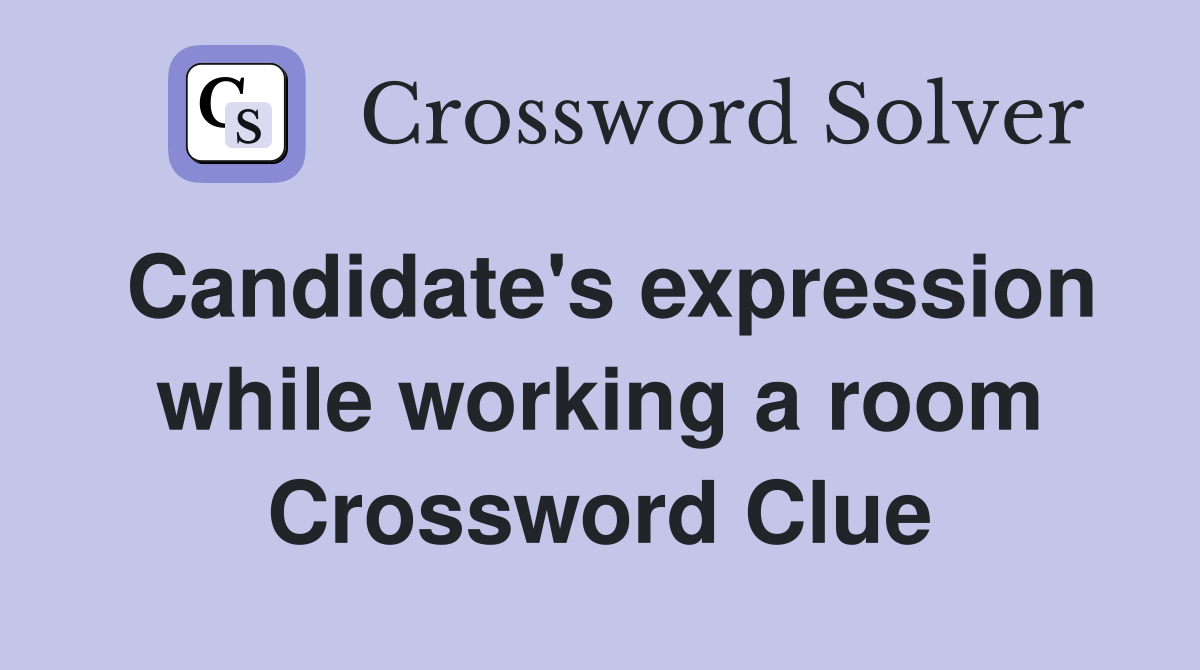 Candidate's expression while working a room Crossword Clue