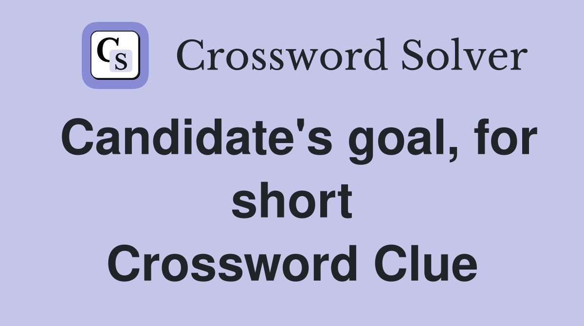 Candidate's goal, for short Crossword Clue