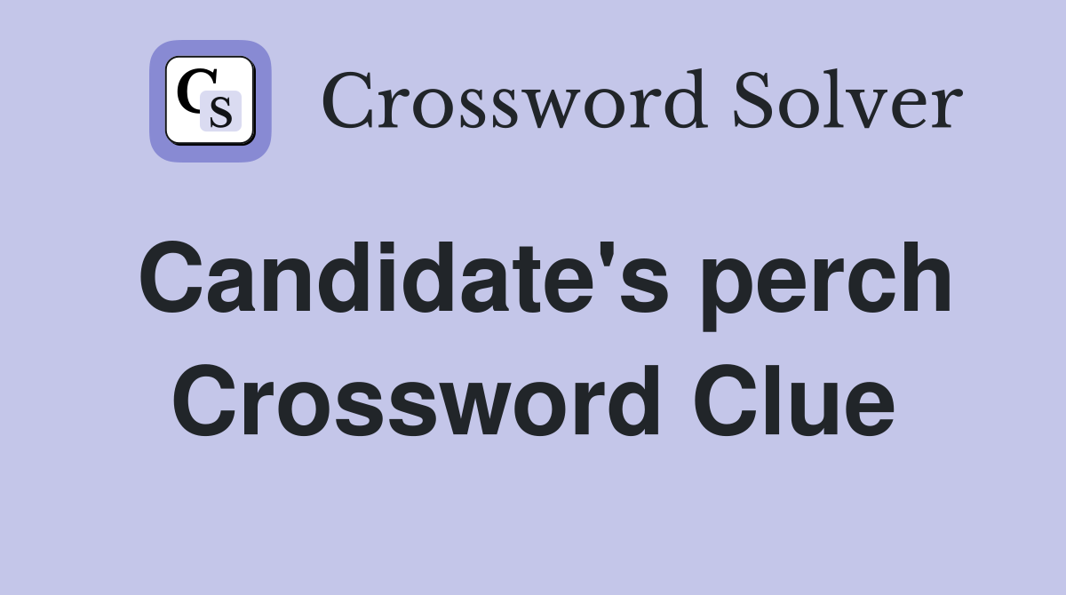 Candidate's perch Crossword Clue