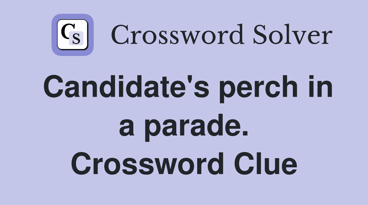 Candidate's perch in a parade. Crossword Clue