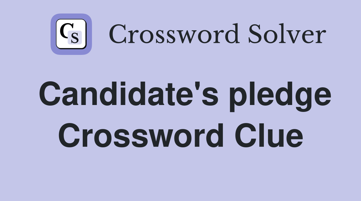 Candidate's pledge Crossword Clue