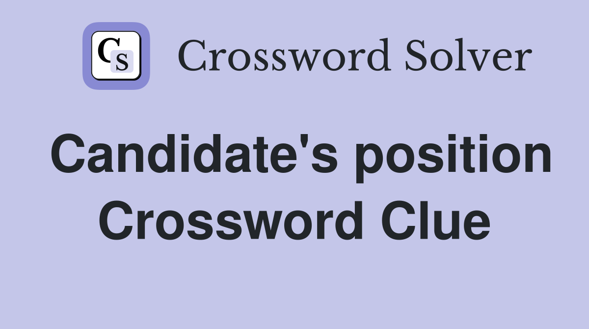 Candidate's position Crossword Clue