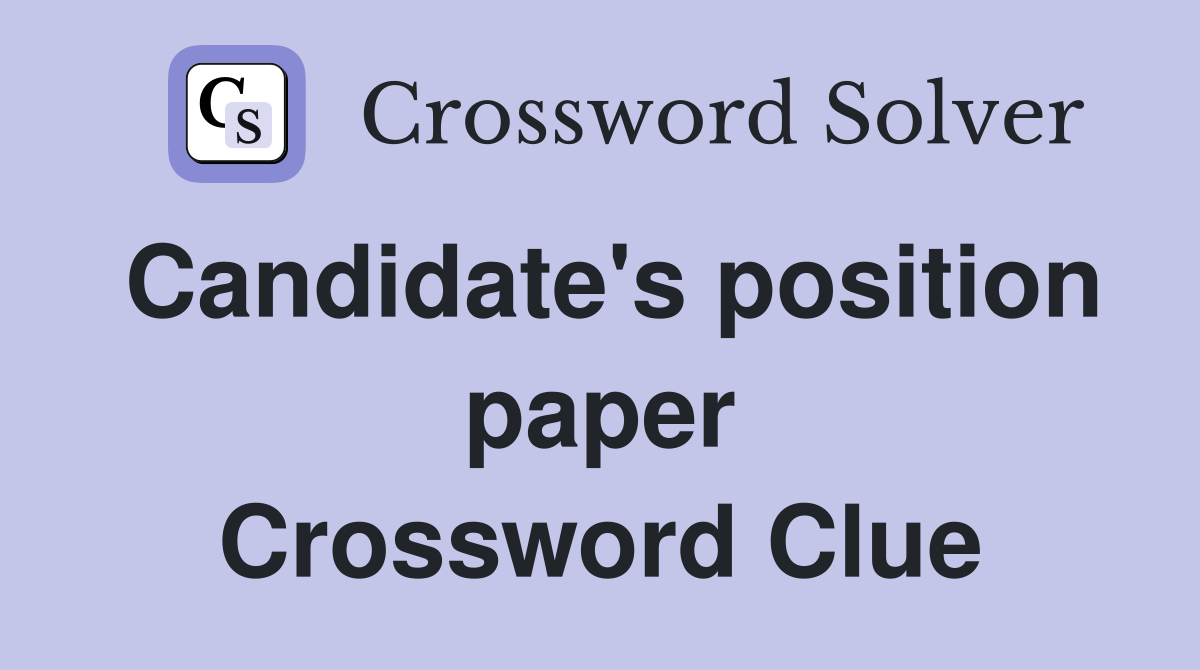 Candidate's position paper Crossword Clue