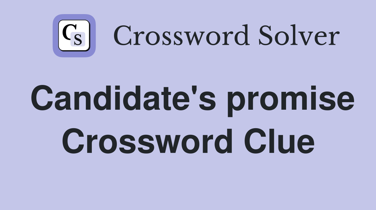 Candidate's promise Crossword Clue