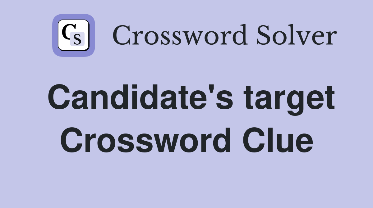 Candidate's target Crossword Clue