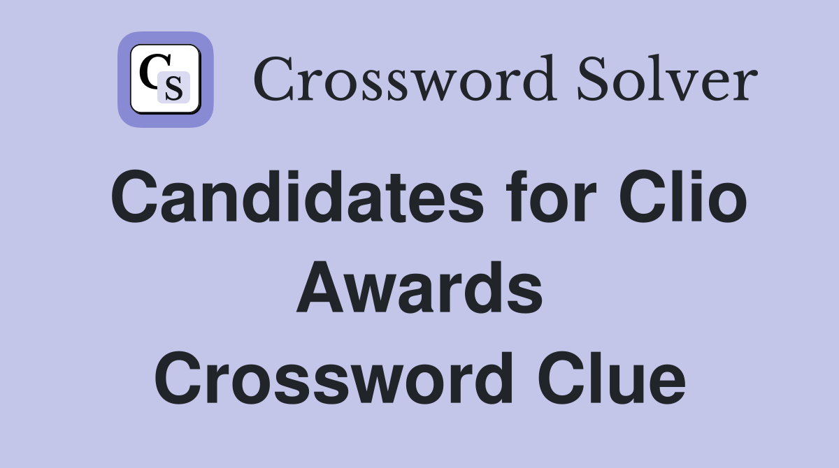Candidates for Clio Awards Crossword Clue