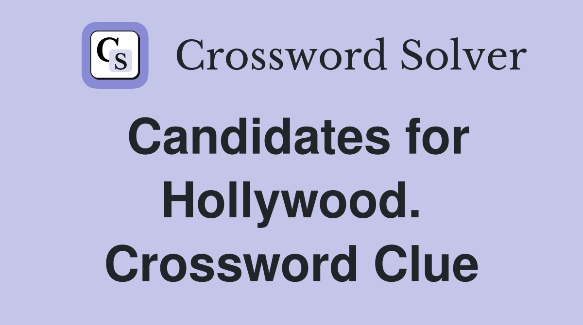 Candidates for Hollywood. Crossword Clue