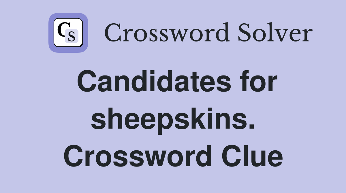 Candidates for sheepskins. Crossword Clue