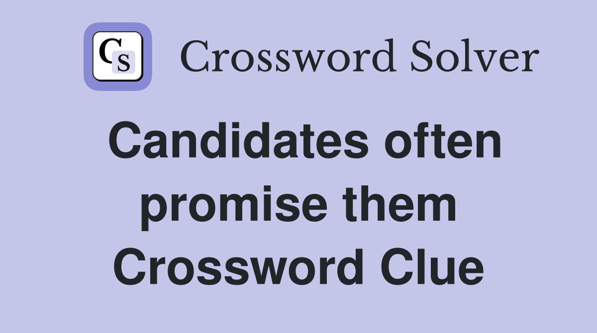 Candidates often promise them Crossword Clue