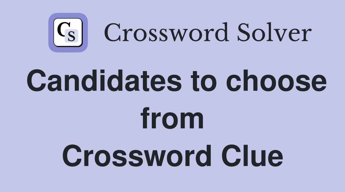 Candidates to choose from Crossword Clue