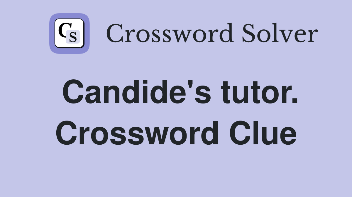 Candide's tutor. Crossword Clue