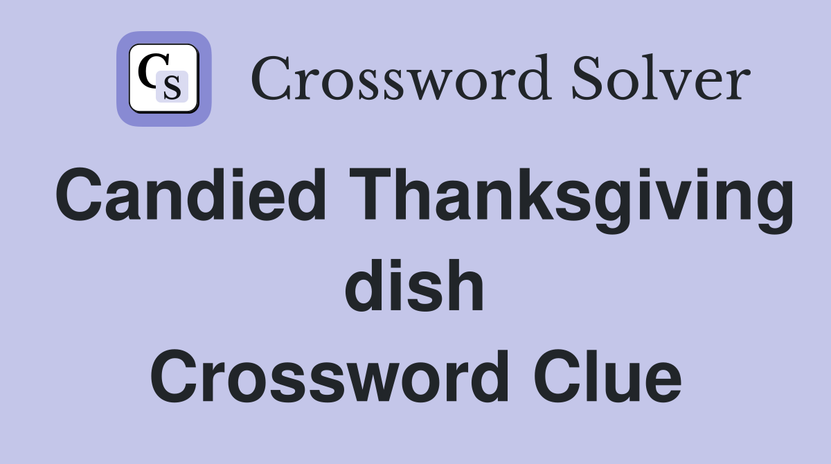 Candied Thanksgiving dish Crossword Clue