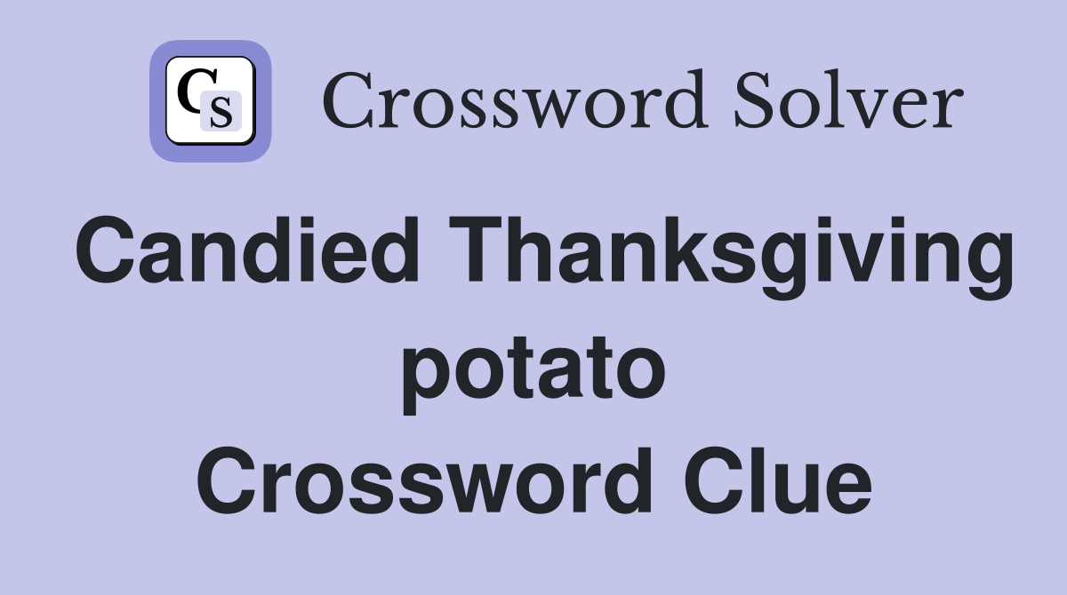 Candied Thanksgiving potato Crossword Clue