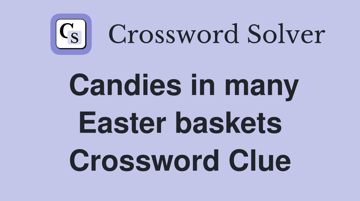 Candies in many Easter baskets Crossword Clue