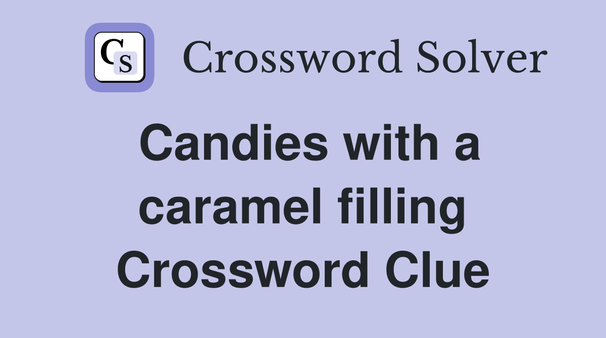 Candies with a caramel filling Crossword Clue