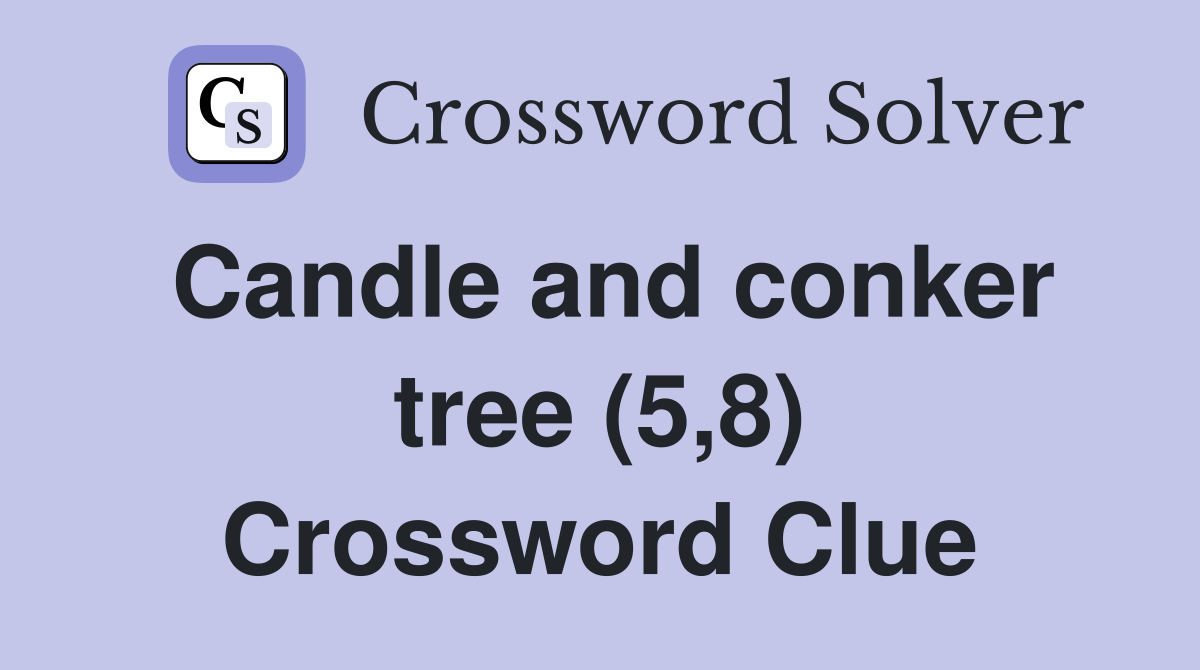 Candle and conker tree (5,8) Crossword Clue