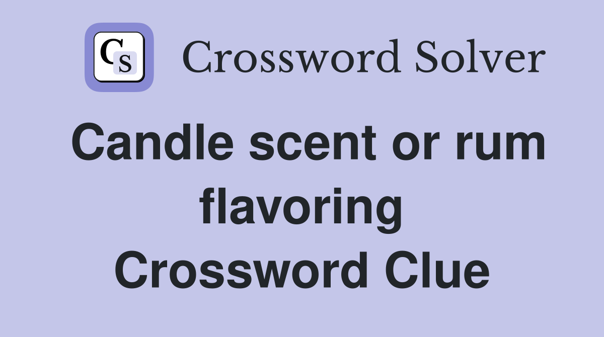 Candle scent or rum flavoring Crossword Clue