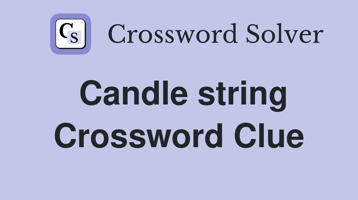 Candle string Crossword Clue