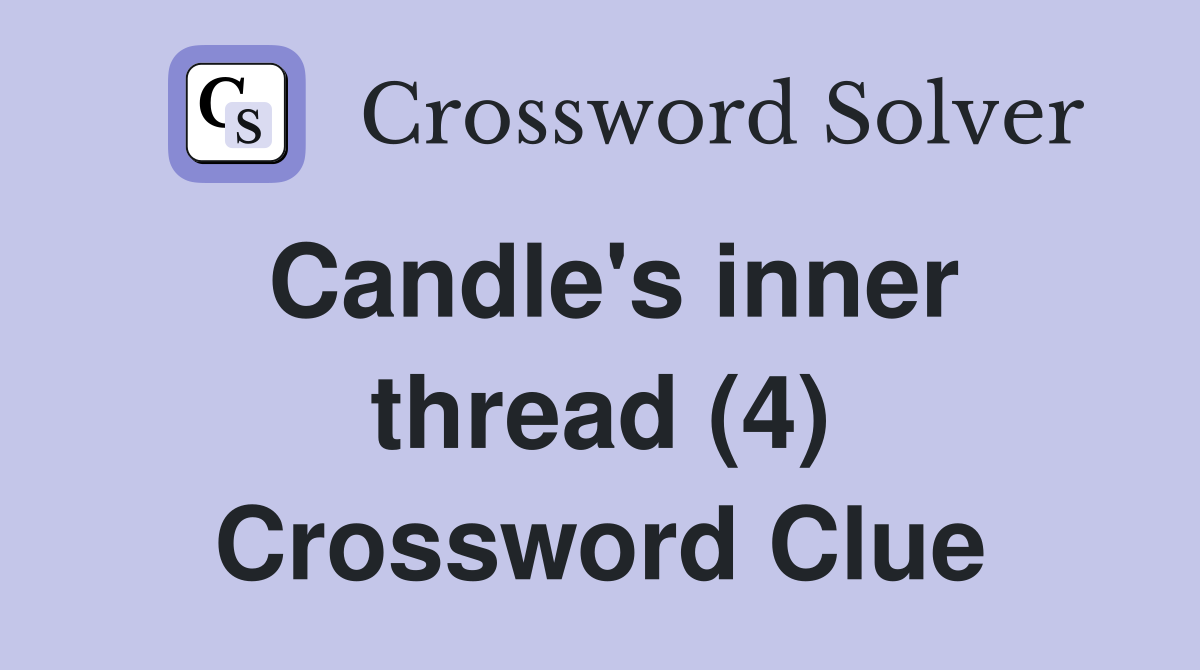 Candle's inner thread (4) Crossword Clue