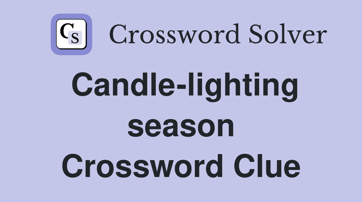 Candle-lighting season Crossword Clue