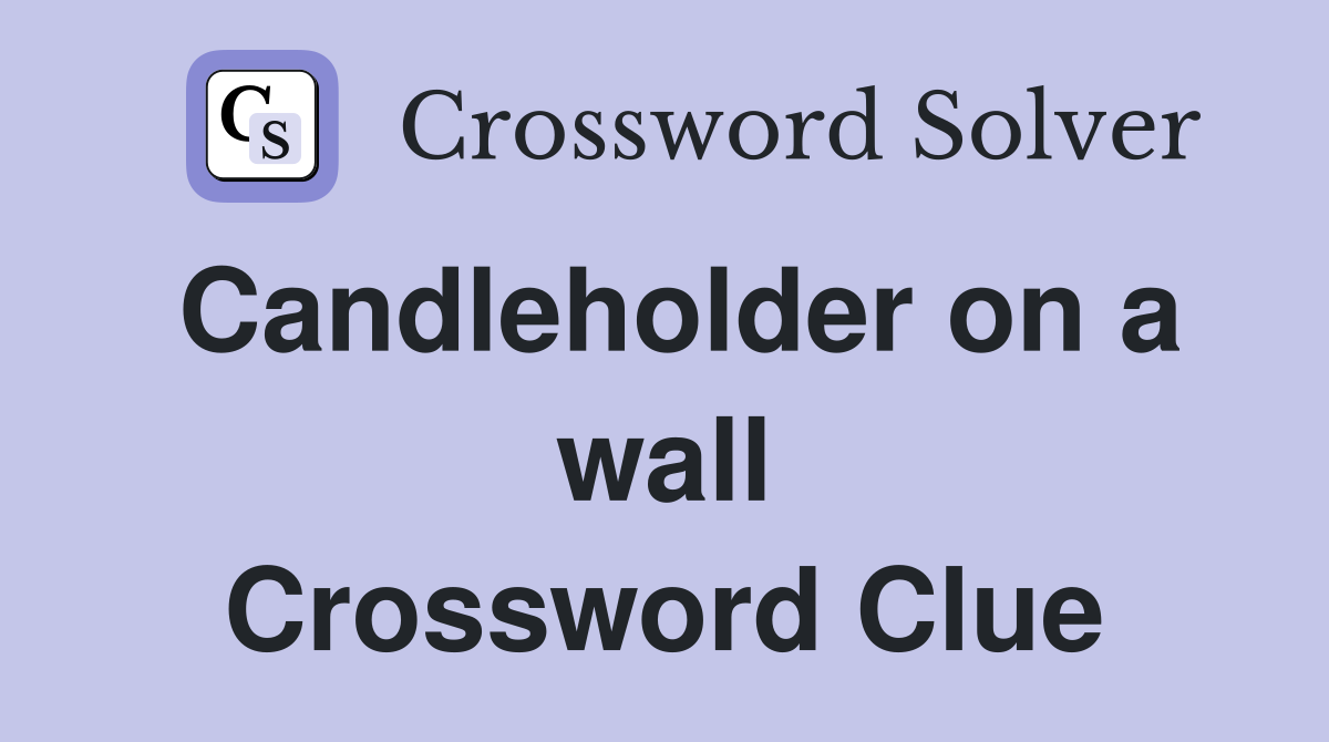 Candleholder on a wall Crossword Clue