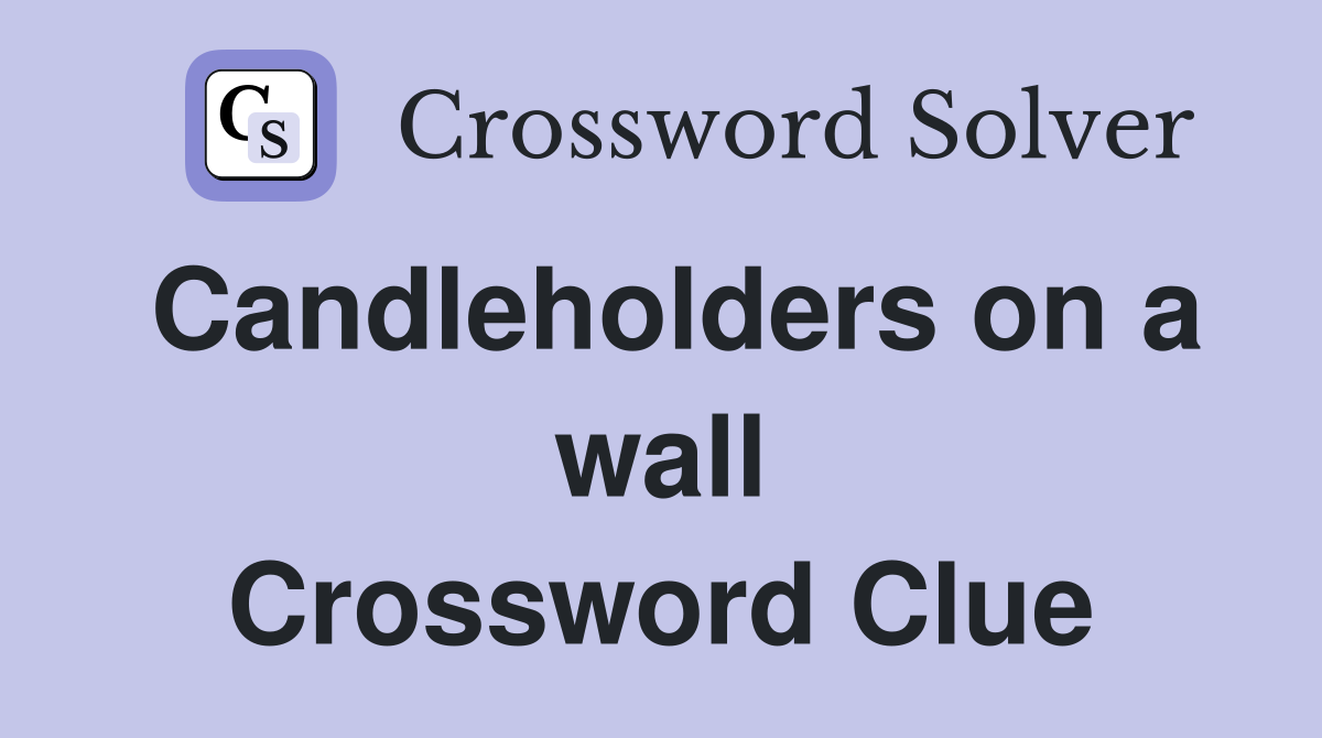 Candleholders on a wall Crossword Clue