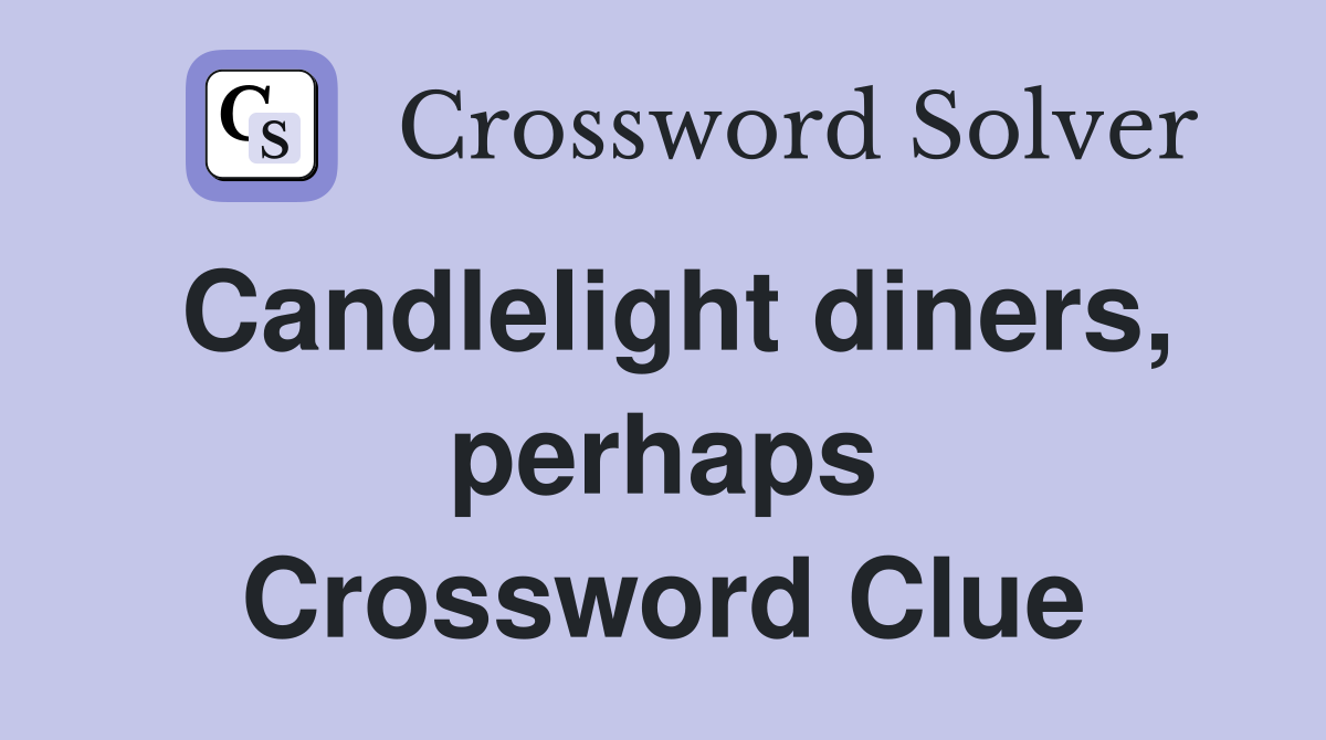 Candlelight diners, perhaps Crossword Clue