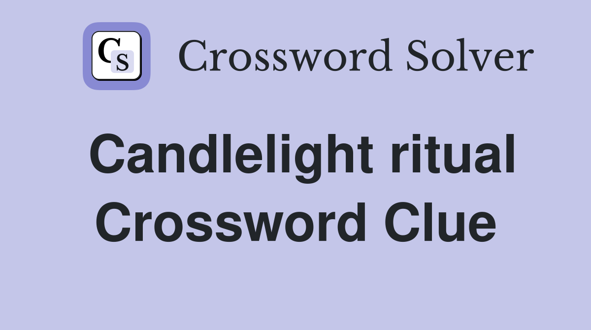 Candlelight ritual Crossword Clue
