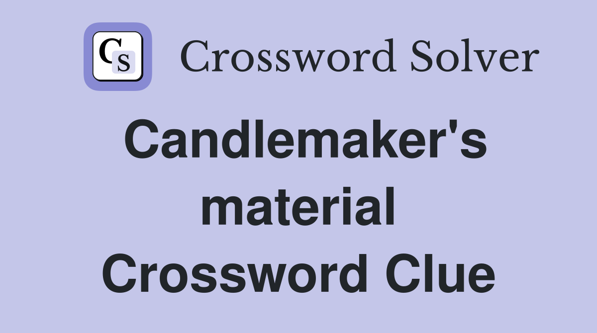Candlemaker's material Crossword Clue