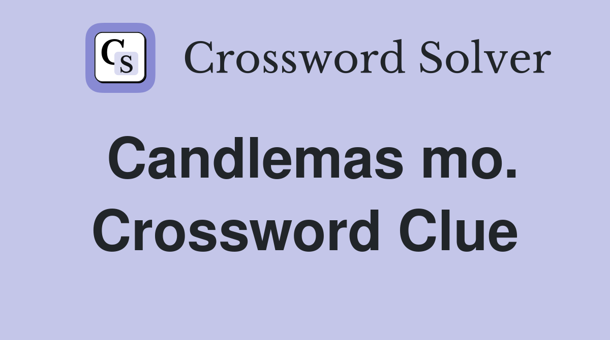 Candlemas mo. Crossword Clue